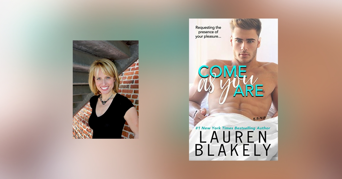 Interview with Lauren Blakely, author of Come As You Are
