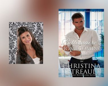 Interview with Christina Tetreault, author of The Billionaire’s Homecoming