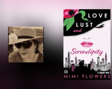 Interview with Mimi Flowers, author of Love Lust and Serendipity