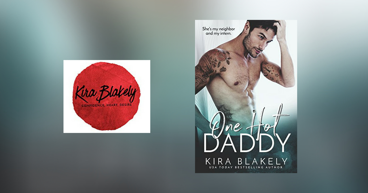 The Story Behind One Hot Daddy by Kira Blakely