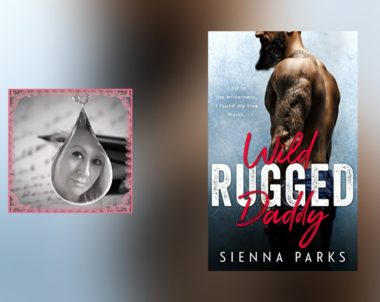The Story Behind Wild Rugged Daddy by Sienna Parks