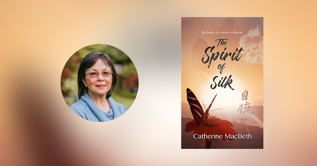 Interview with Catherine Macbeth, author of The Spirit of Silk