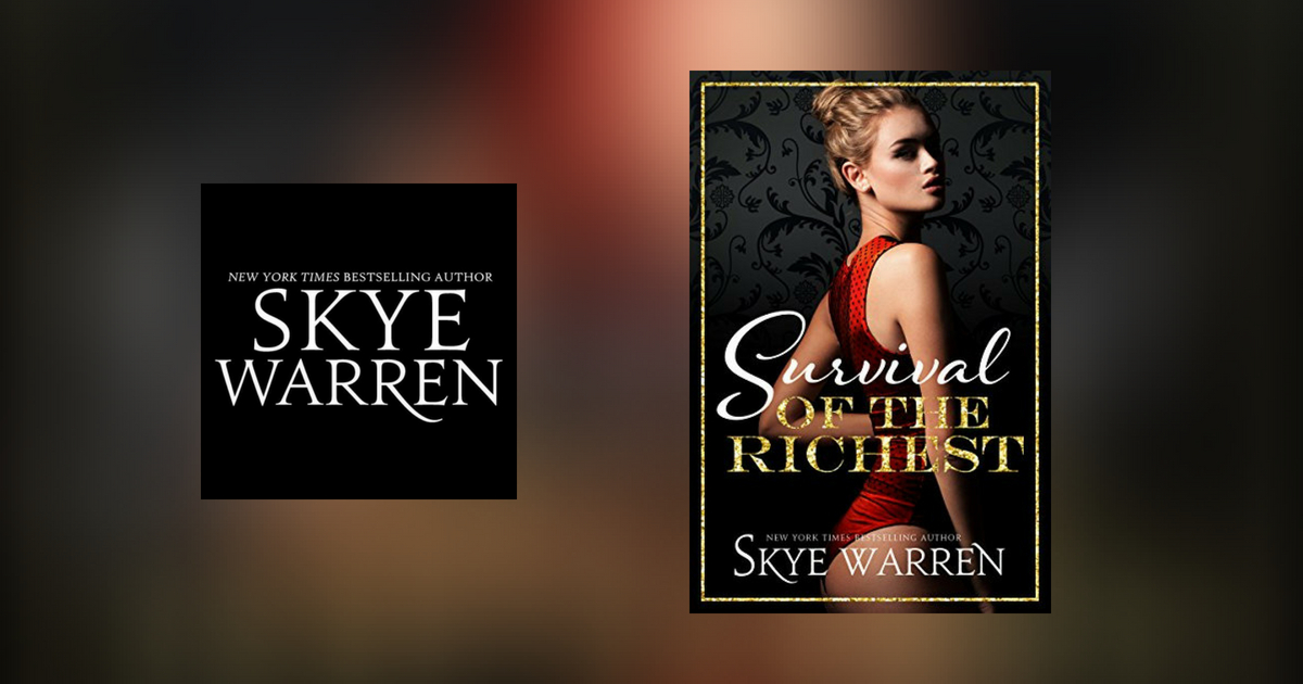 The Story Behind Survival of the Richest by Skye Warren
