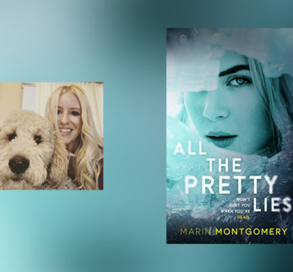Interview with Marin Montgomery, author of All The Pretty Lies