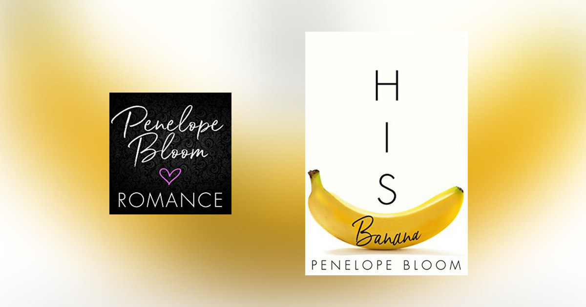 The Story Behind His Banana by Penelope Bloom