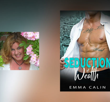 Interview with Emma Calin, author of Seduction of Wealth