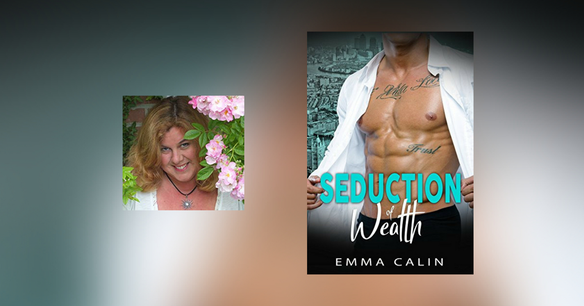 Interview with Emma Calin, author of Seduction of Wealth
