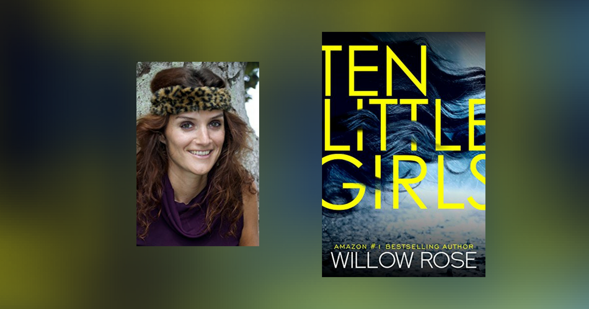 Interview with Willow Rose, author of Ten Little Girls