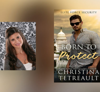 The Story Behind Born To Protect by Christina Tetreault