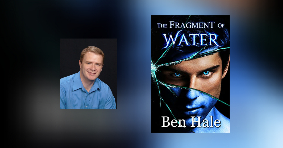 Interview with Ben Hale, author of The Fragment of Water