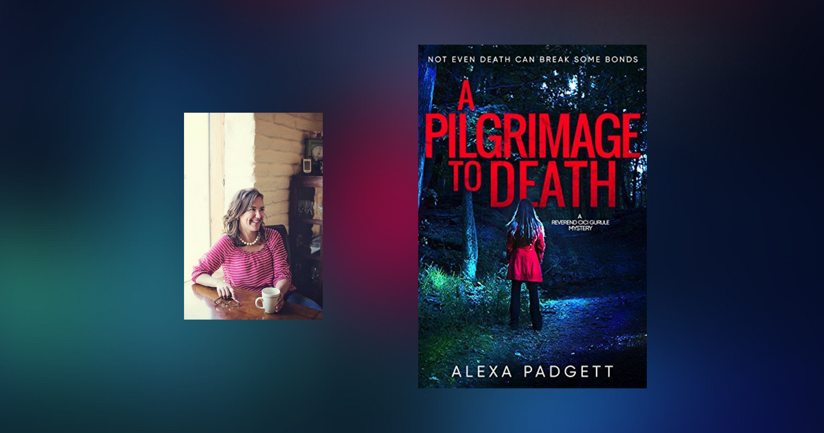 Interview with Alexa Padgett, author of A Pilgrimage to Death