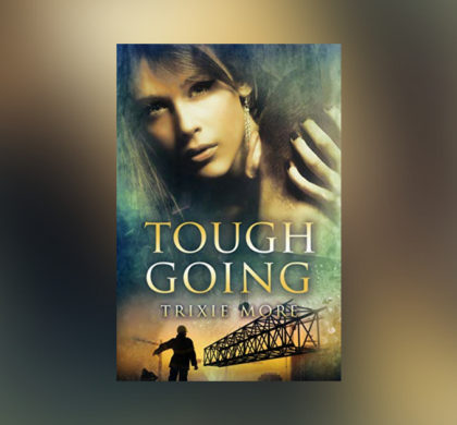 Interview with Trixie More, author of Tough Going