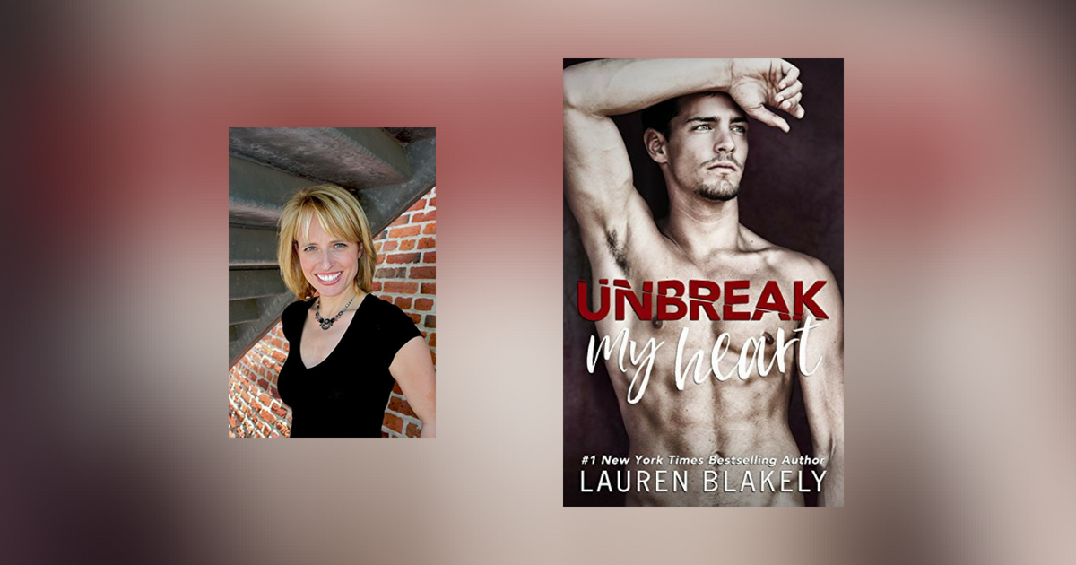 Interview with Lauren Blakely, author of Unbreak My Heart