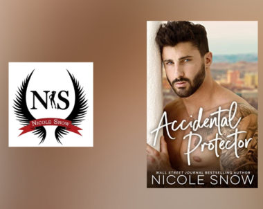 The Story Behind Accidental Protector by Nicole Snow