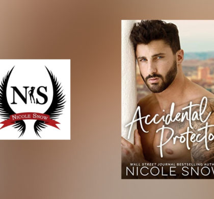 The Story Behind Accidental Protector by Nicole Snow