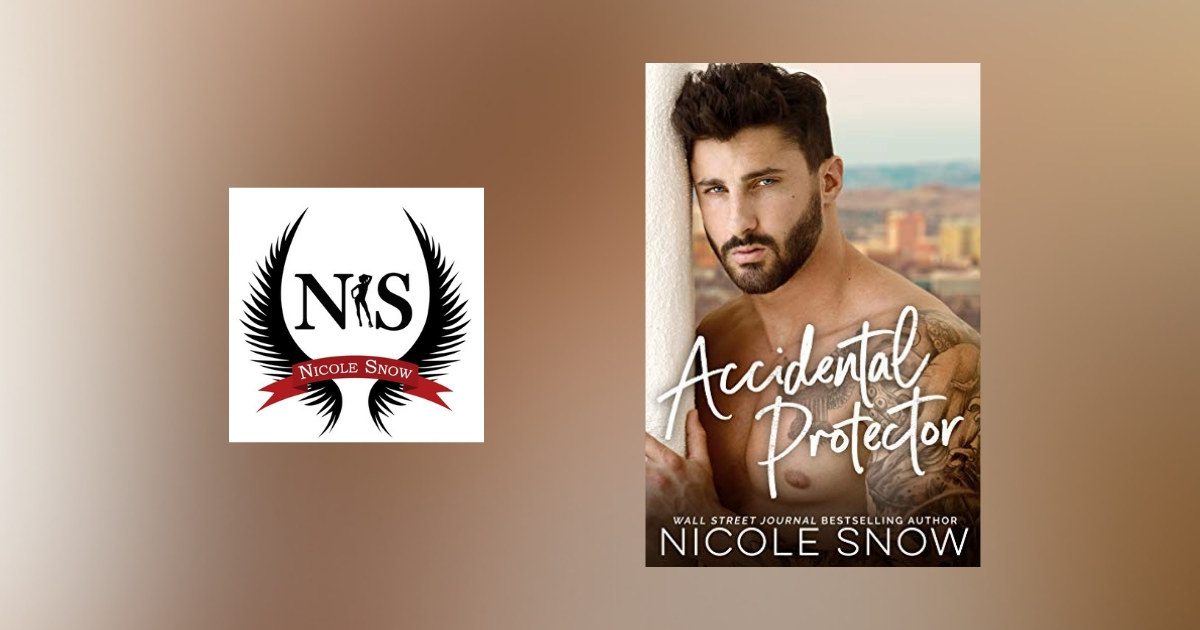 The Story Behind Accidental Protector by Nicole Snow