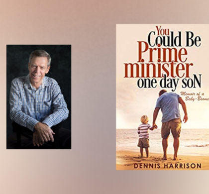 Interview with Dennis Harrison, author of You Could Be Prime Minister One Day Son