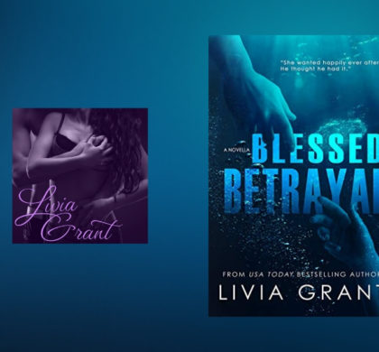 Interview with Livia Grant, author of Blessed Betrayal