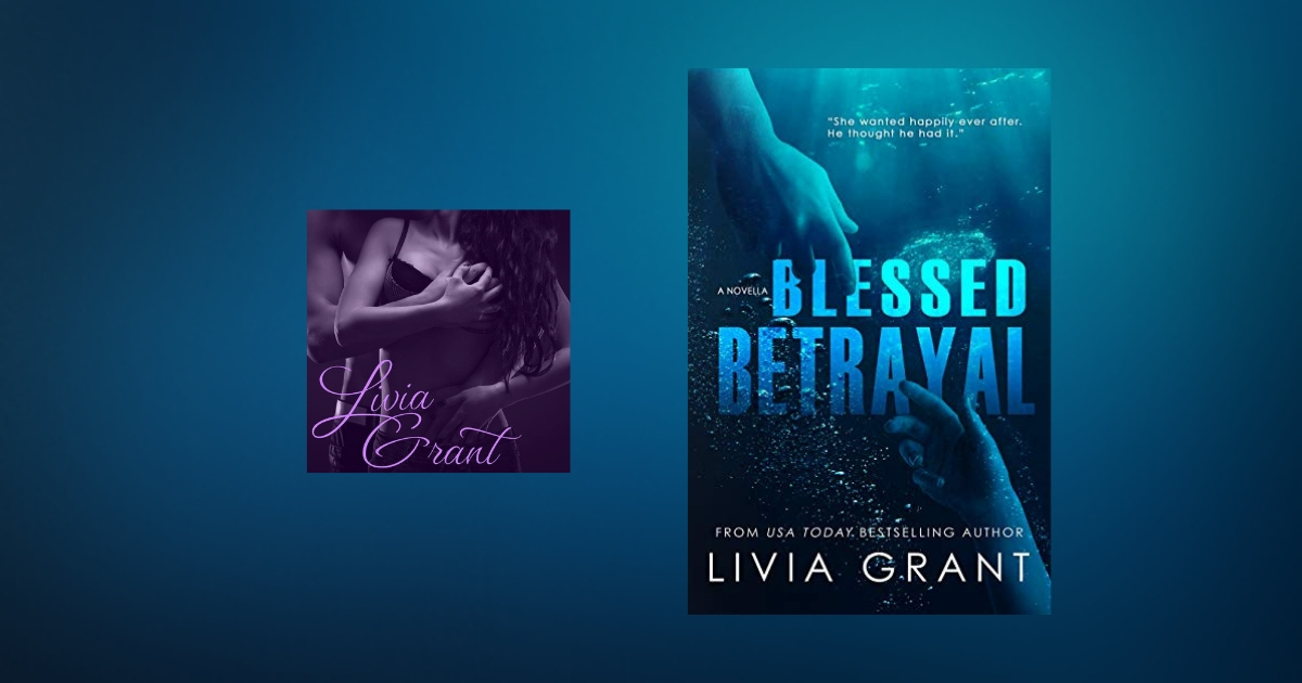Interview with Livia Grant, author of Blessed Betrayal