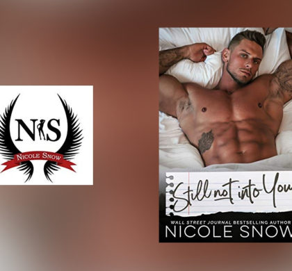 The Story Behind Still Not Into You by Nicole Snow
