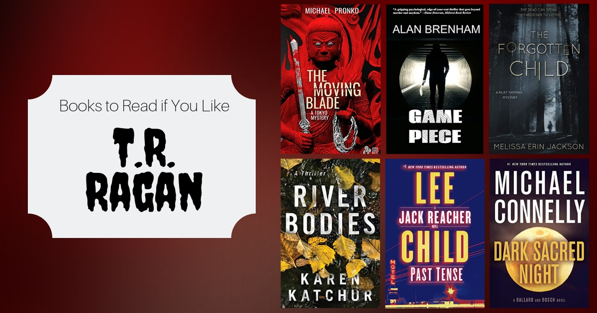 Books To Read If You Like T.R. Ragan