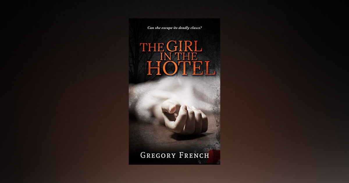 Interview with Gregory French, author of The Girl in the Hotel