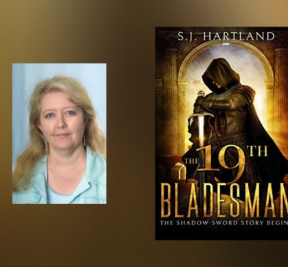 Interview with S.J. Hartland, author of The 19th Bladesman