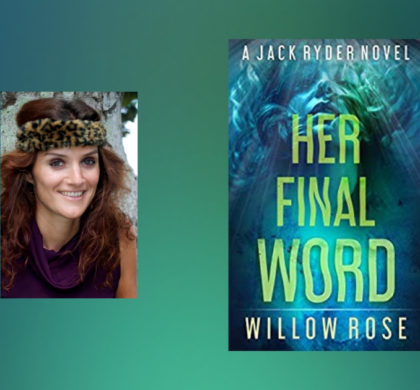 Interview with Willow Rose, author of Her Final Word