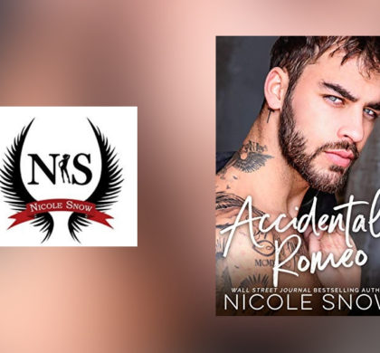 The Story Behind Accidental Romeo by Nicole Snow