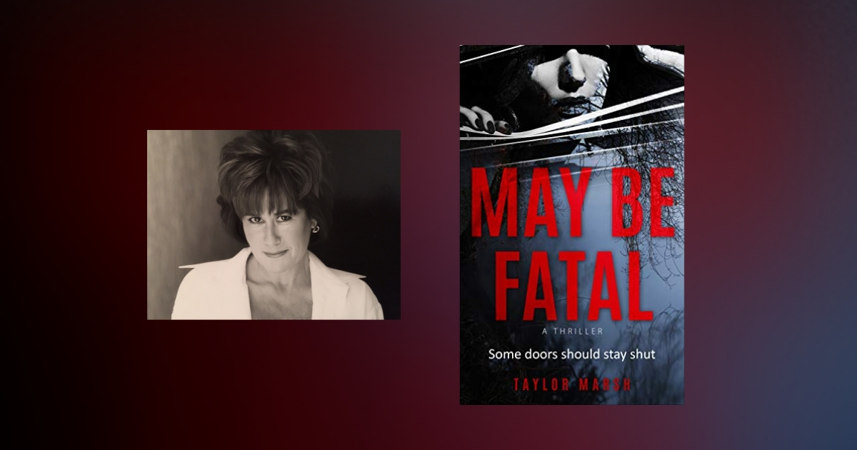 Interview with Taylor Marsh, author of May Be Fatal