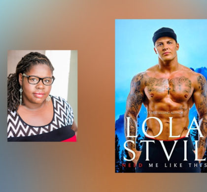 Interview with Lola StVil, author of Need Me Like This