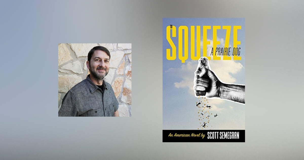 Interview with Scott Semegran, author of To Squeeze a Prairie Dog