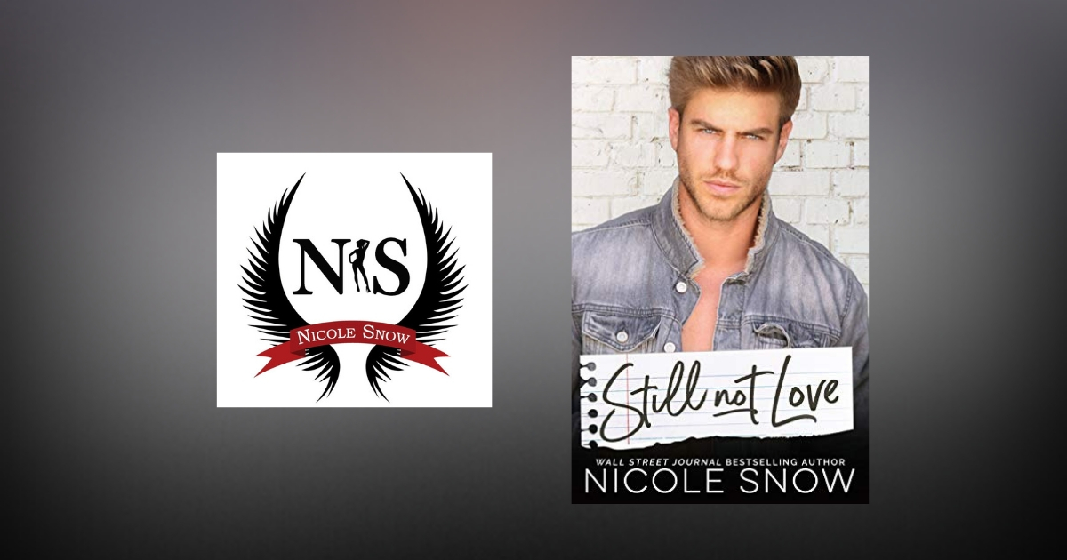 The Story Behind Still Not Love by Nicole Snow