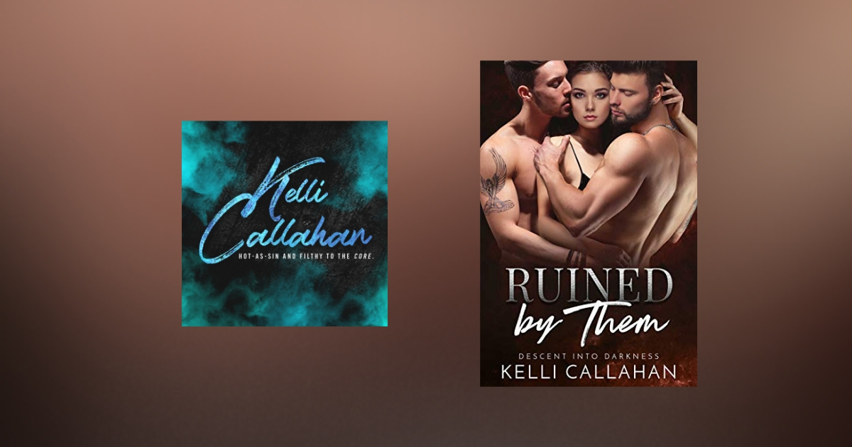 The Story Behind Ruined by Them by Kelli Callahan