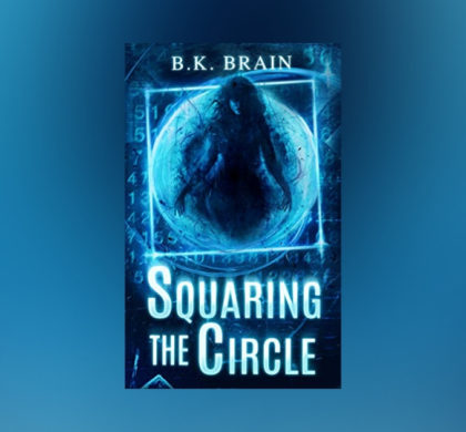 Interview with B. K. Brain, author of Squaring the Circle