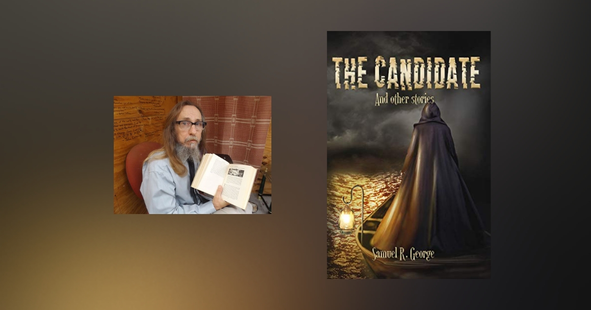 Interview with Samuel R. George, author of The Candidate and Other Stories