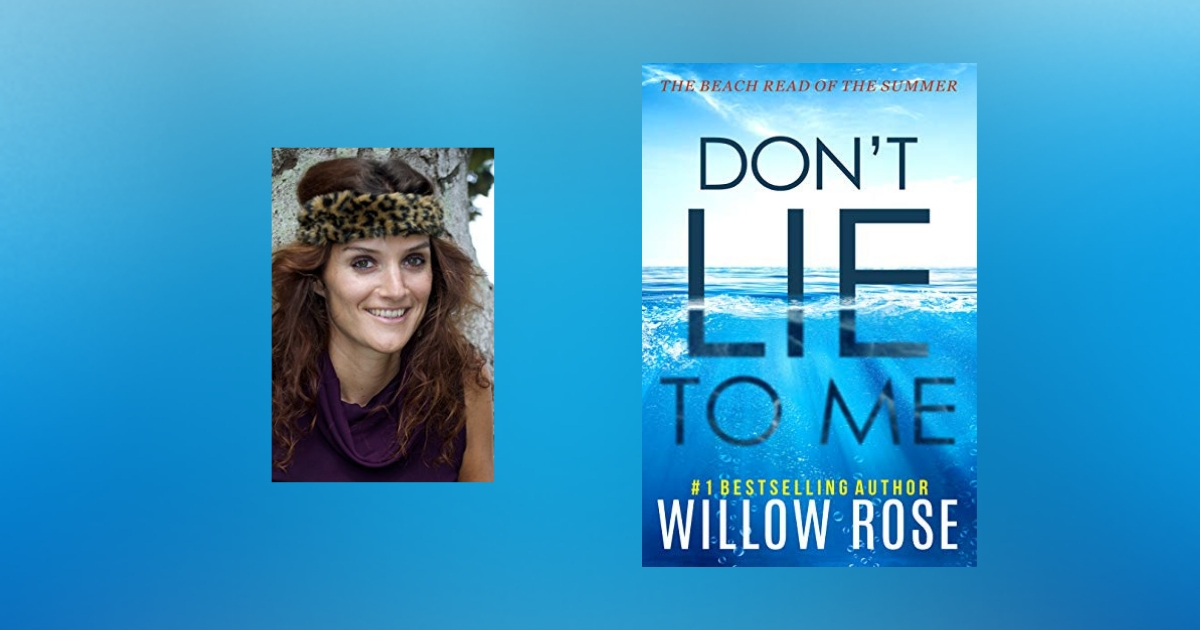 The Story Behind Don’t Lie To Me by Willow Rose