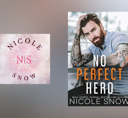 The Story Behind No Perfect Hero by Nicole Snow