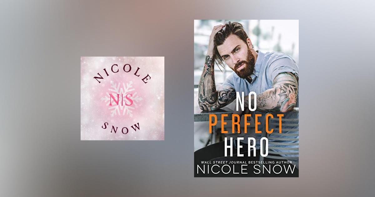 The Story Behind No Perfect Hero by Nicole Snow