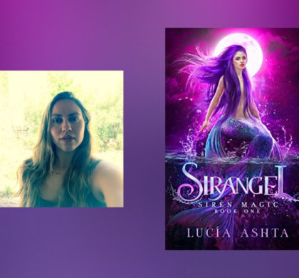 Interview with Lucia Ashta, author of Siren Magic