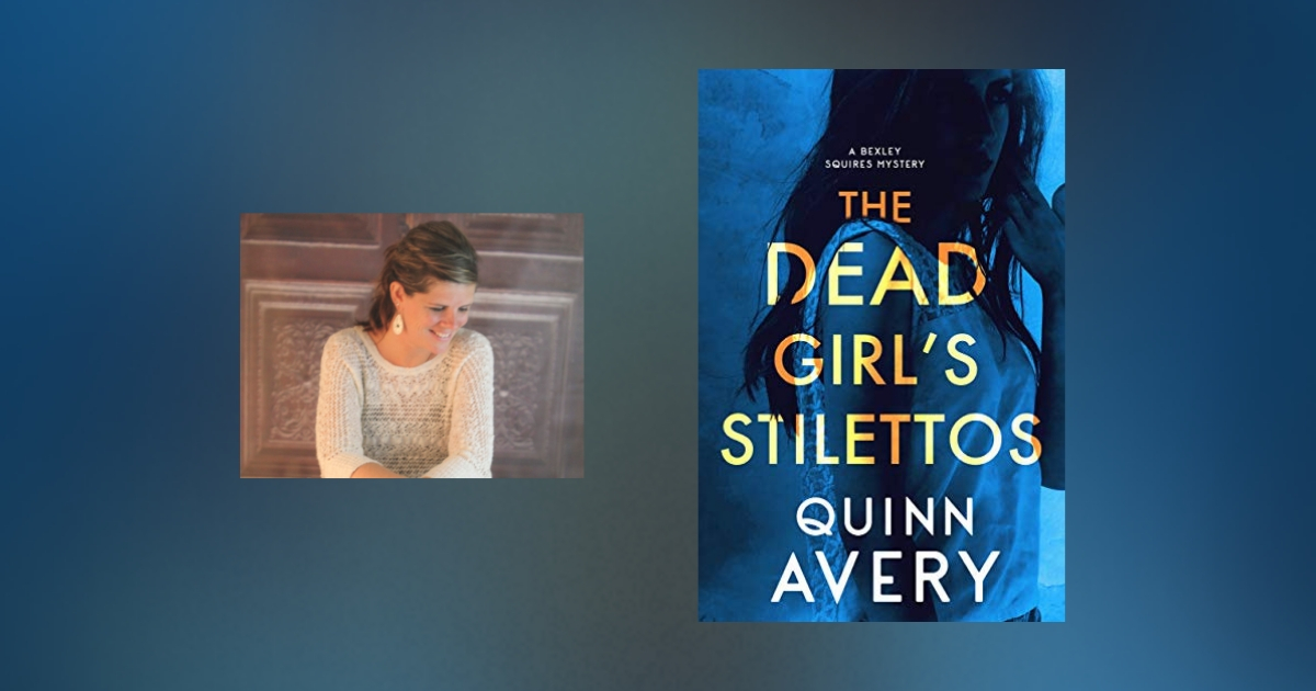 Interview with Quinn Avery, author of The Dead Girl’s Stilettos