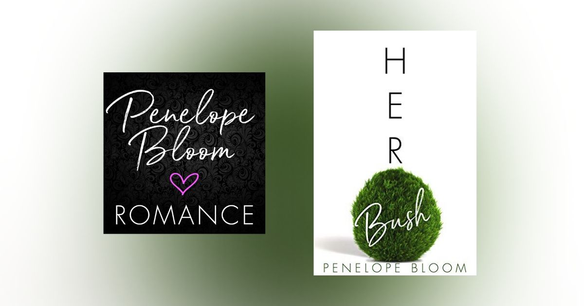 The Story Behind Her Bush by Penelope Bloom