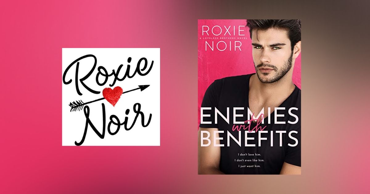 Interview with Roxie Noir, Author of Enemies With Benefits
