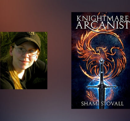 Interview with Shami Stovall, Author of Knightmare Arcanist