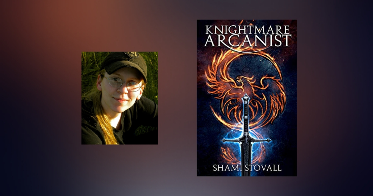 Interview with Shami Stovall, Author of Knightmare Arcanist