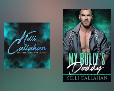 The Story Behind My Bully’s Daddy by Kelli Callahan