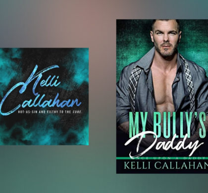 The Story Behind My Bully’s Daddy by Kelli Callahan