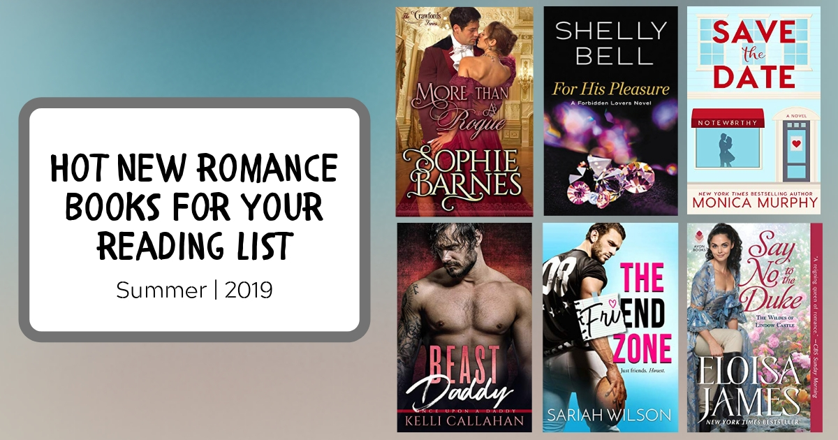 Hot New Romance Books For Your Reading List | Summer 2019