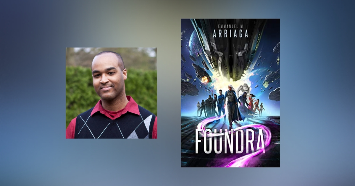 Interview with Emmanuel M Arriaga, author of Foundra