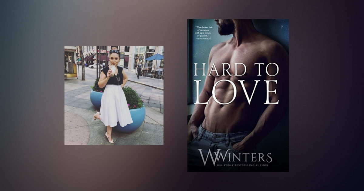 The Story Behind Hard to Love by Willow Winters